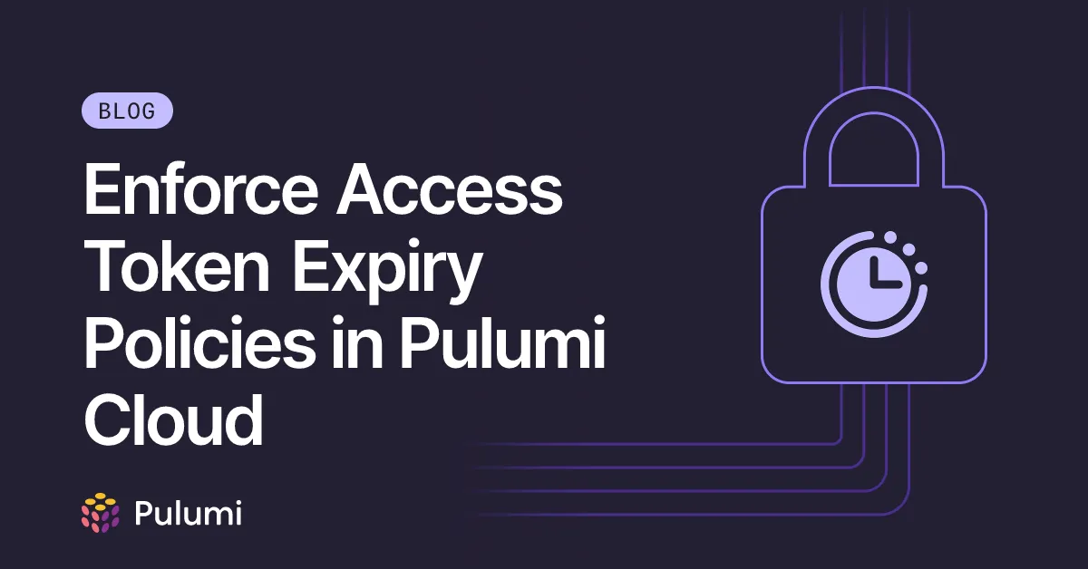 Enforce Access Token Expiry Policies in Pulumi Cloud