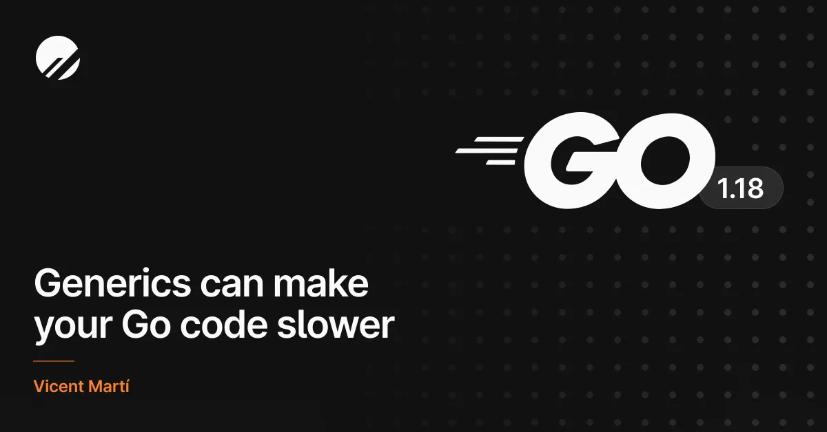 Generics can make your Go code slower