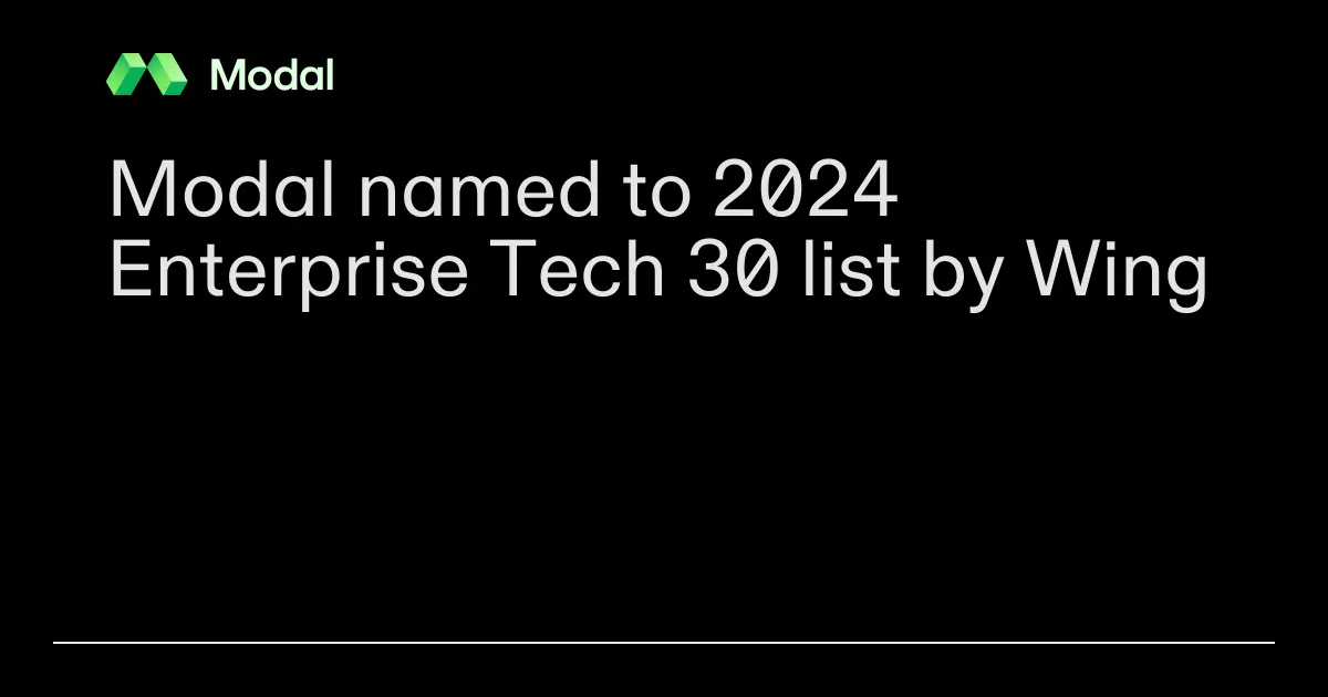 Modal named to 2024 Enterprise Tech 30 list by Wing