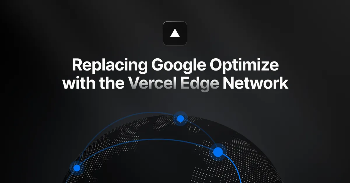 Replacing Google Optimize with the Vercel Edge Network