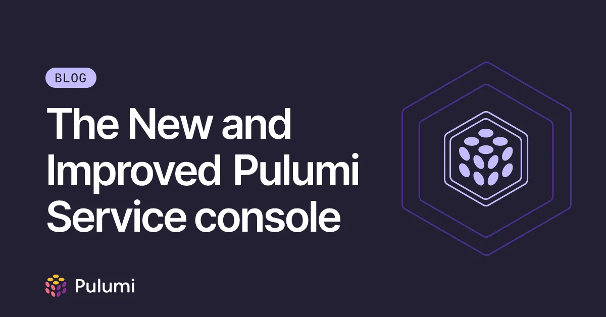 The New and Improved Pulumi Service console