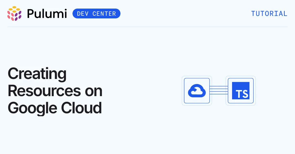Creating Resources on Google Cloud