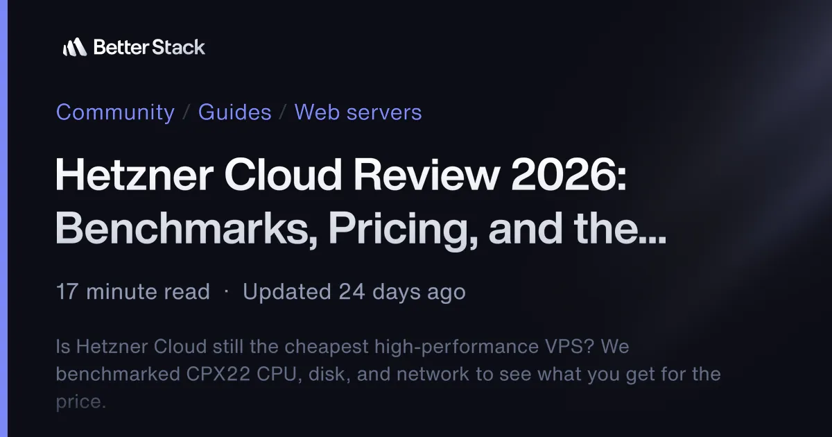 Hetzner Cloud Review 2026: Benchmarks, Pricing, and the Real Trade-offs | Better Stack Community