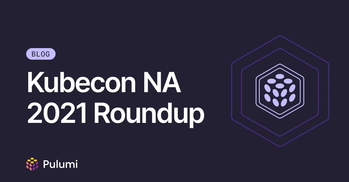 Kubecon NA 2021 Roundup