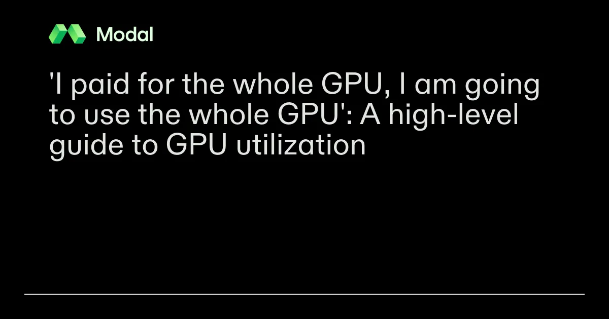 A high-level guide to GPU utilization