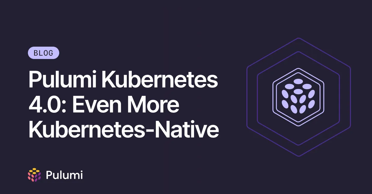 Pulumi Kubernetes 4.0: Even More Kubernetes-Native
