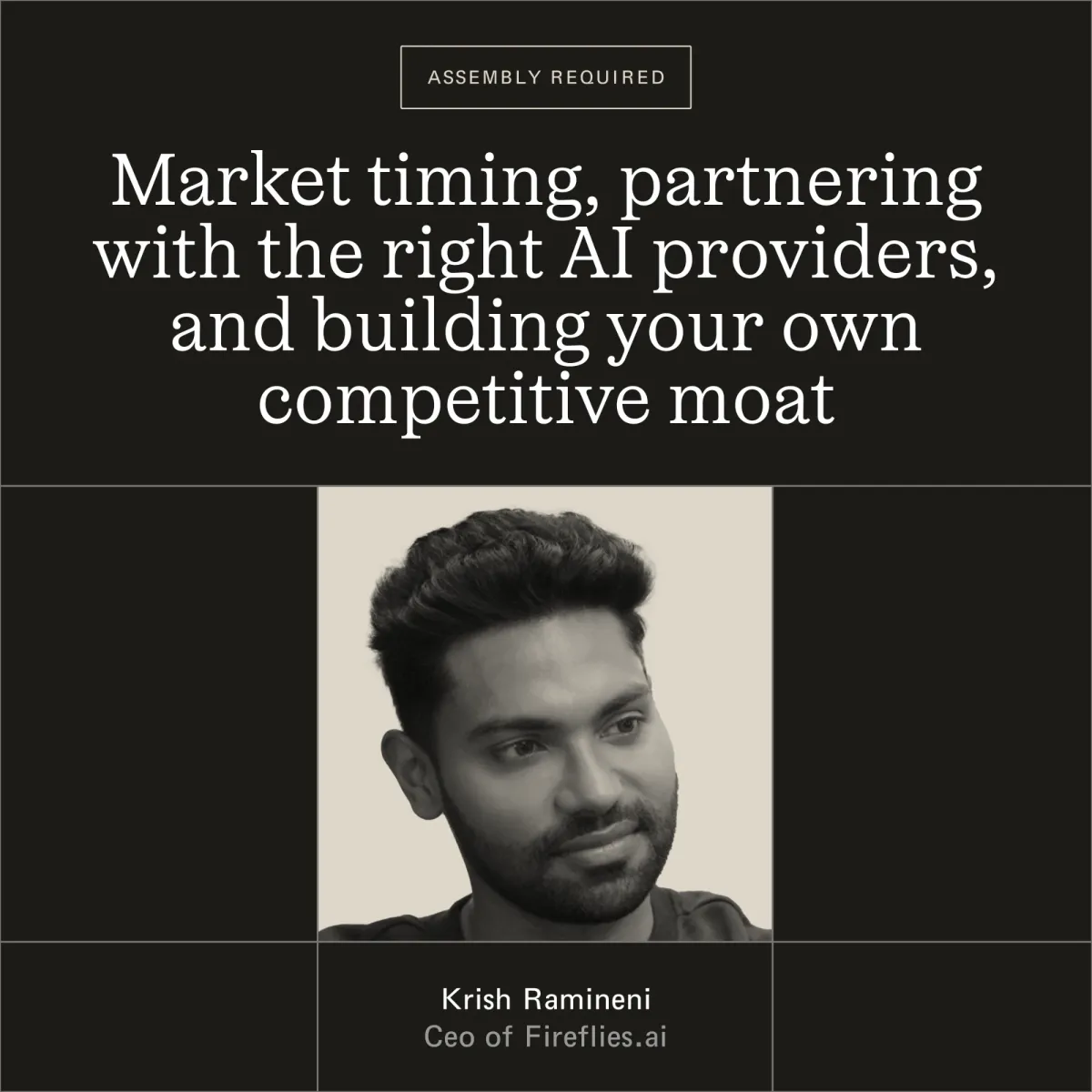 Market timing, partnering with the right AI providers, and building your own competitive moat