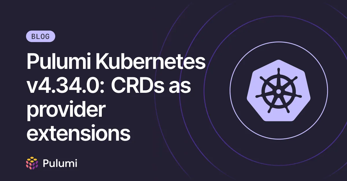 Pulumi Kubernetes v4.34.0: CRDs as provider extensions