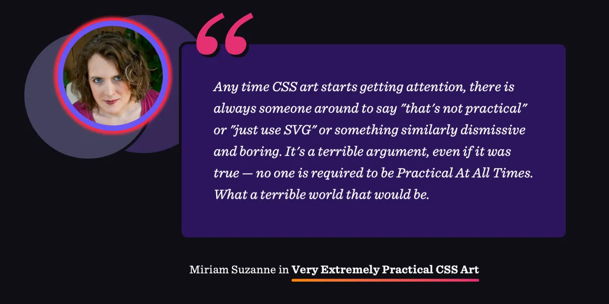 Very Extremely Practical CSS Art