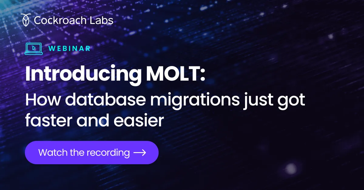 Webinar | Introducing MOLT: How database migrations just got faster and easier