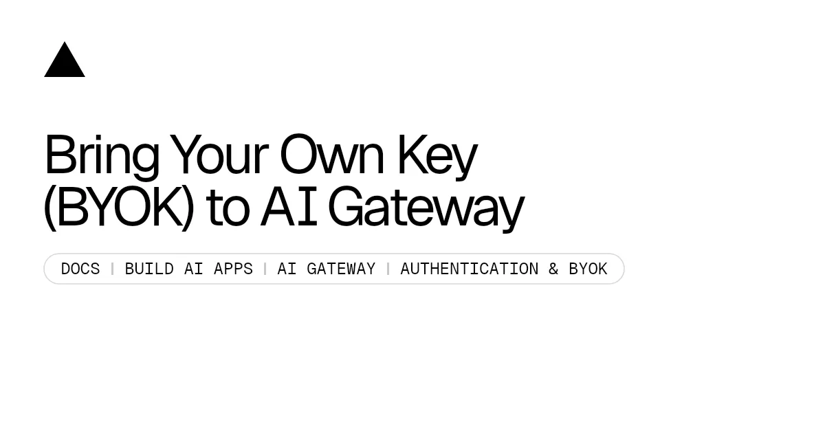 Bring Your Own Key (BYOK) to AI Gateway