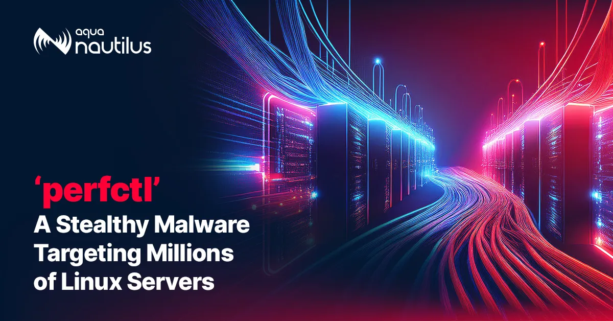 perfctl: A Stealthy Malware Targeting Millions of Linux Servers
