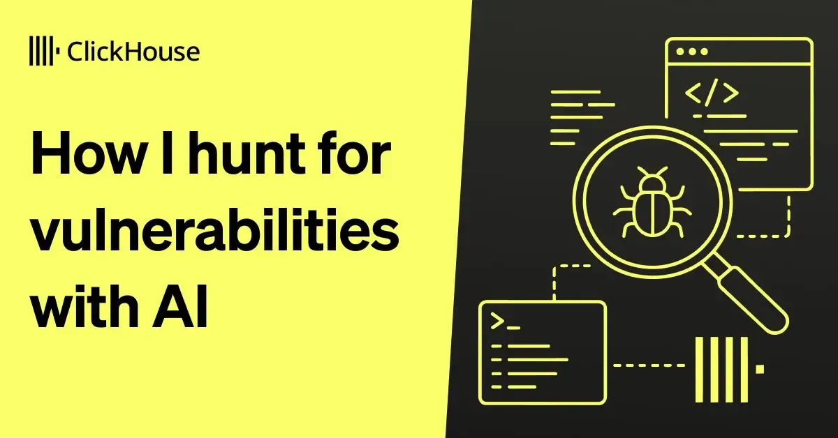 How I hunt for vulnerabilities with AI | ClickHouse