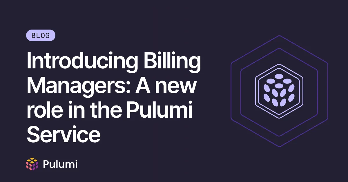 Introducing Billing Managers: A new role in the Pulumi Service