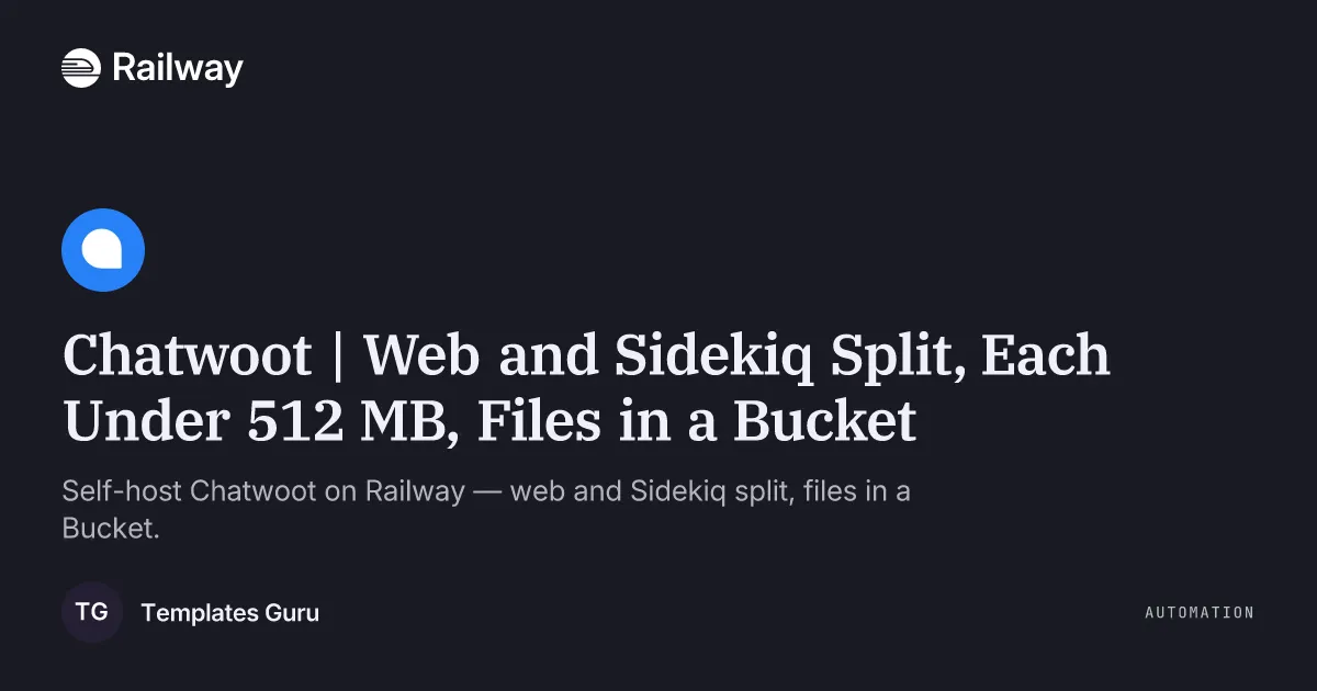 Chatwoot | Web and Sidekiq Split, Each Under 512 MB, Files in a Bucket
