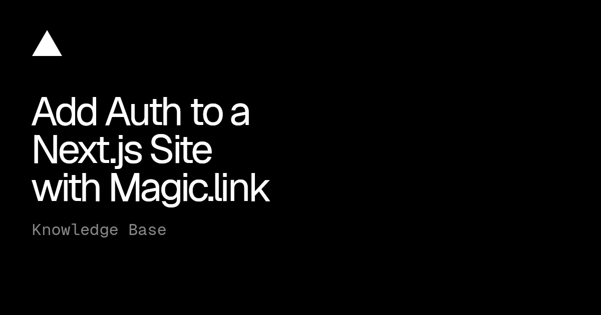 Add Auth to a Next.js Site with Magic.link
