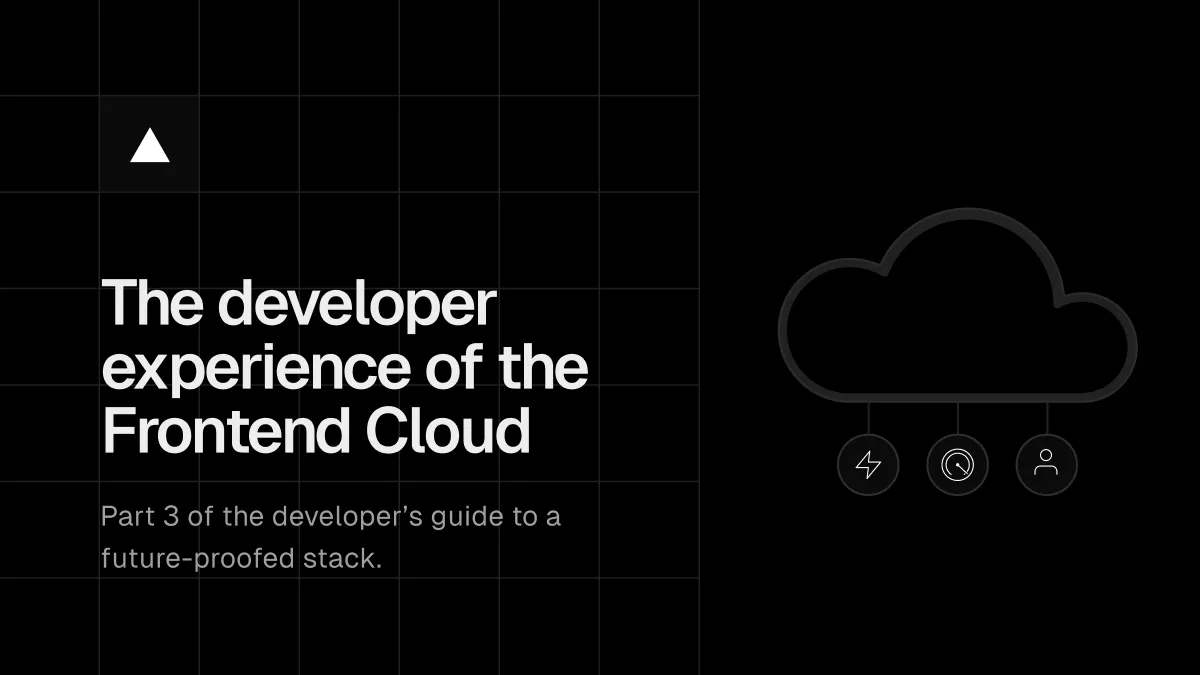 The developer experience of the Frontend Cloud