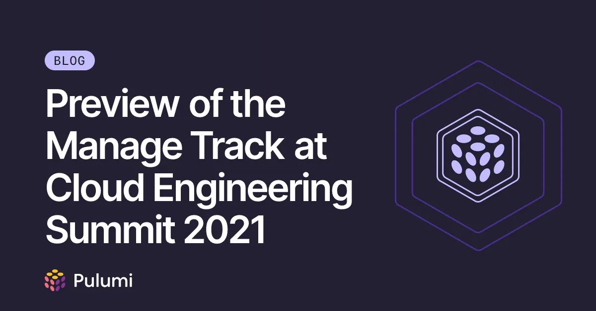 Preview of the Manage Track at Cloud Engineering Summit 2021