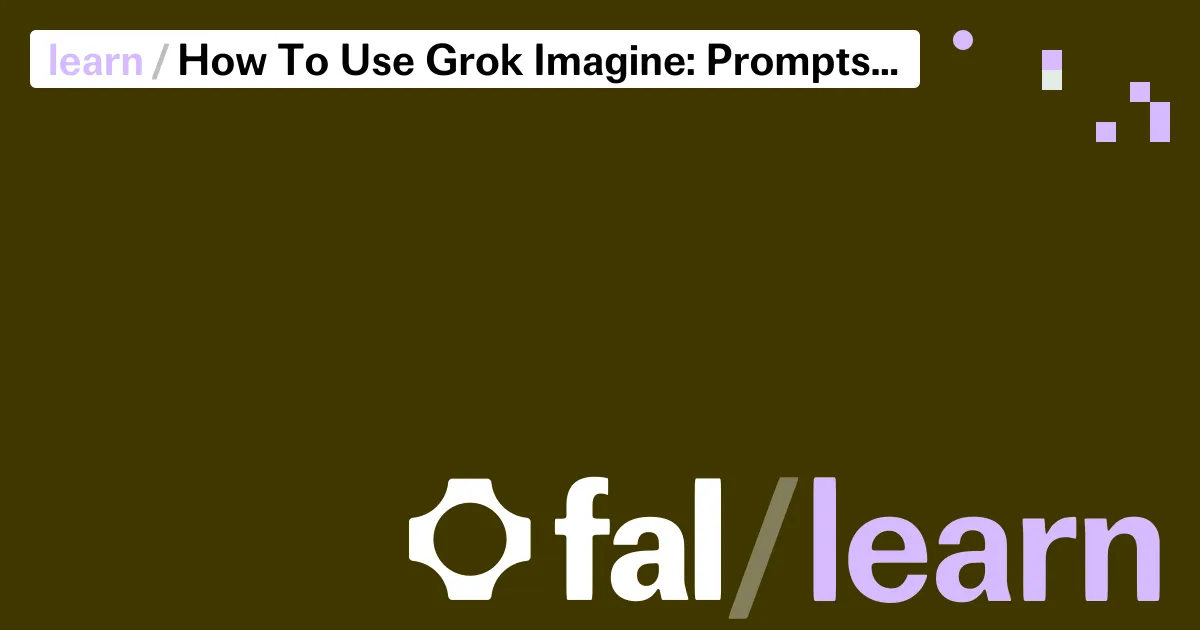 How To Use Grok Imagine: Prompts & Workflows [2026]