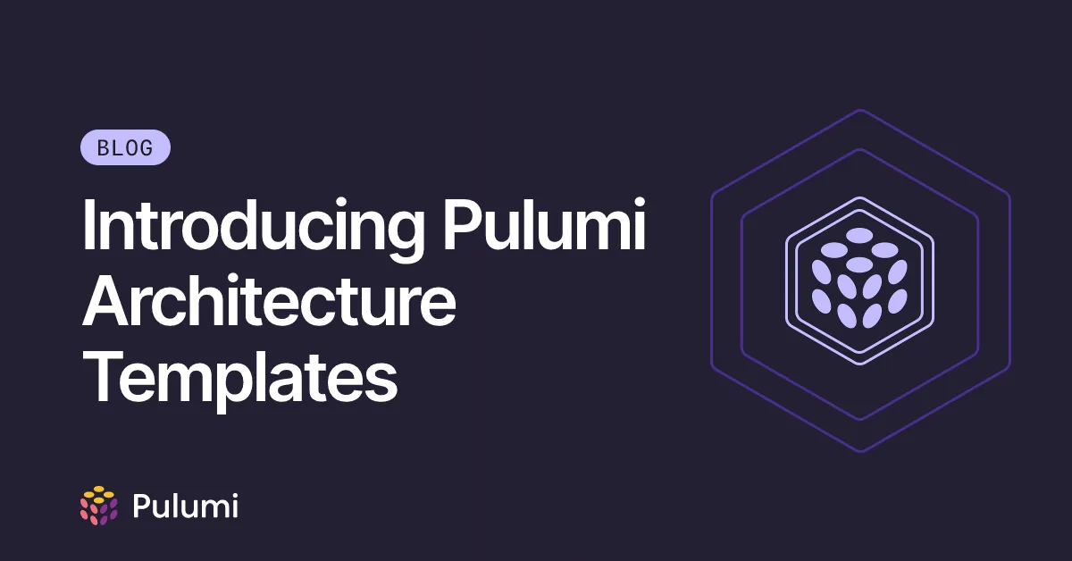 Introducing Pulumi Architecture Templates