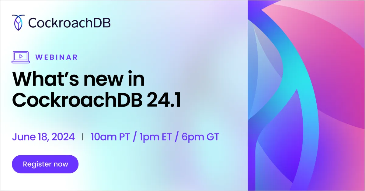 Webinar | What's new in CockroachDB 24.1