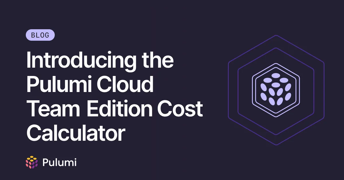 Introducing the Pulumi Cloud Team Edition Cost Calculator