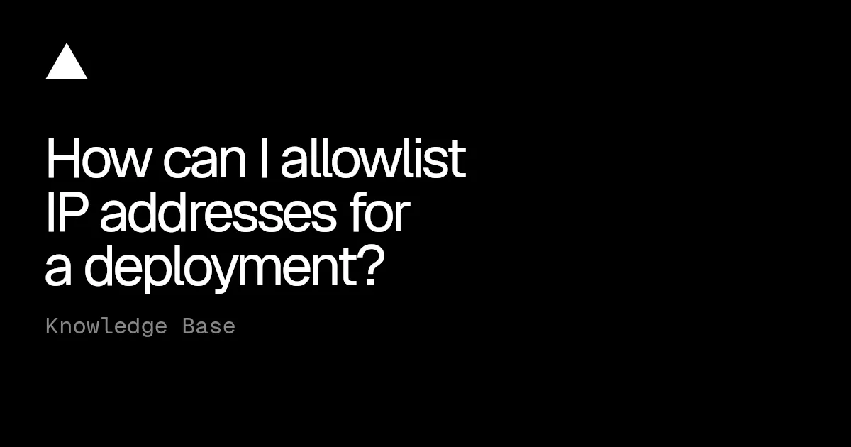 How can I allowlist IP addresses for a deployment?