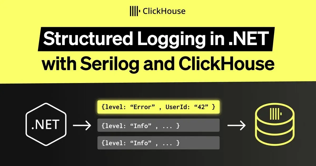 Structured Logging in .NET with Serilog and ClickHouse