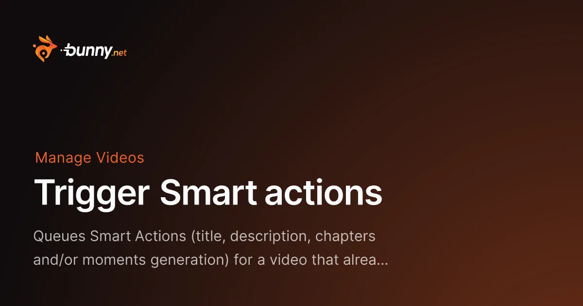 Trigger Smart actions - bunny.net Documentation