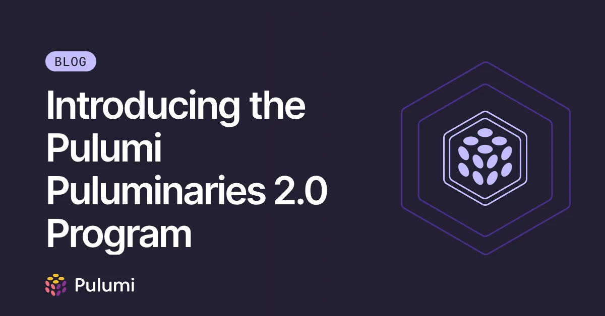 Introducing the Pulumi Puluminaries 2.0 Program