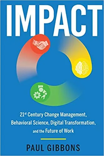 Q&A on the Book Impact: 21st Century Change Management, Behavioral Science, and the Future of Work