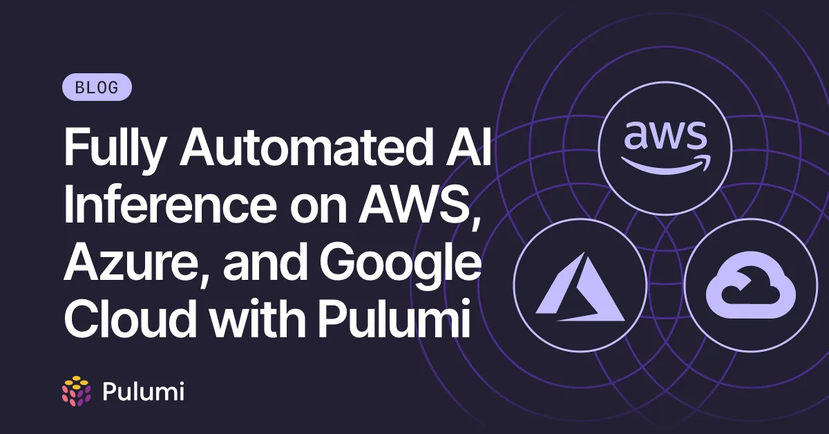 Fully Automated AI Inference on AWS, Azure, and Google Cloud with Pulumi