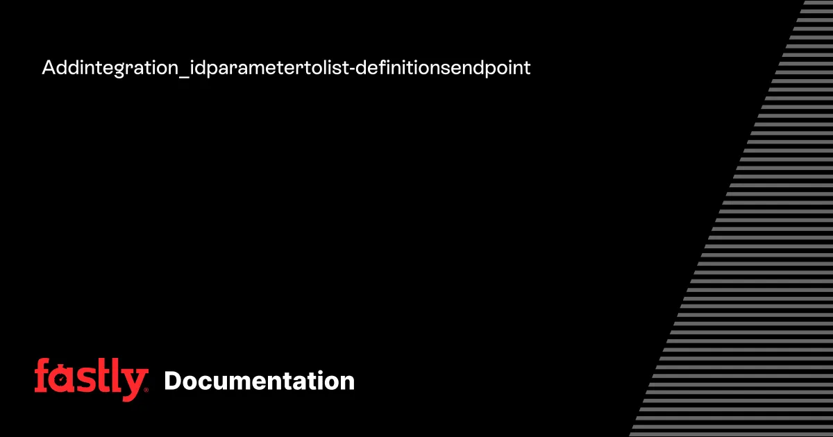 Add integration_id parameter to list-definitions endpoint | Fastly Documentation