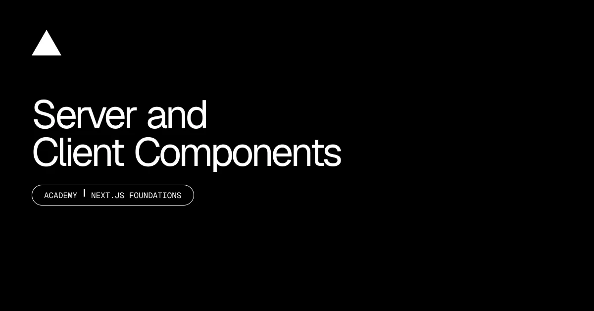 Server and Client Components