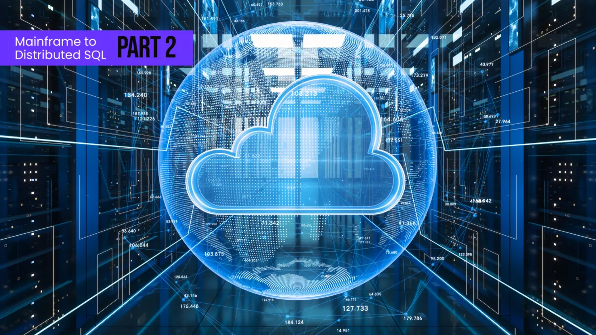 Mainframe to Distributed SQL, Part 2: The Imperative for Change