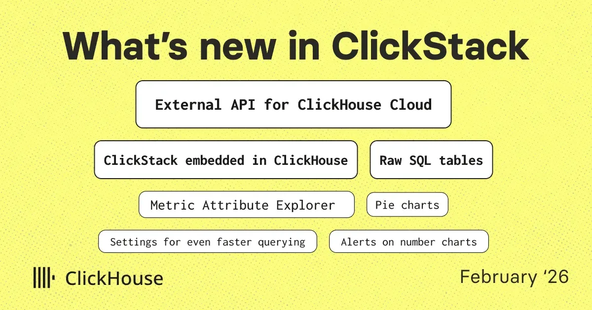 What's new in ClickStack. February '26. | ClickHouse