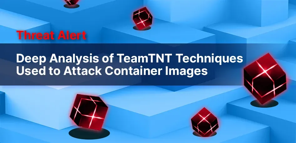 Deep Analysis of TeamTNT Techniques Using Container Images to Attack