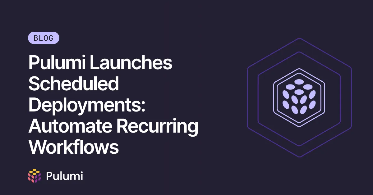Pulumi Launches Scheduled Deployments: Automate Recurring Workflows