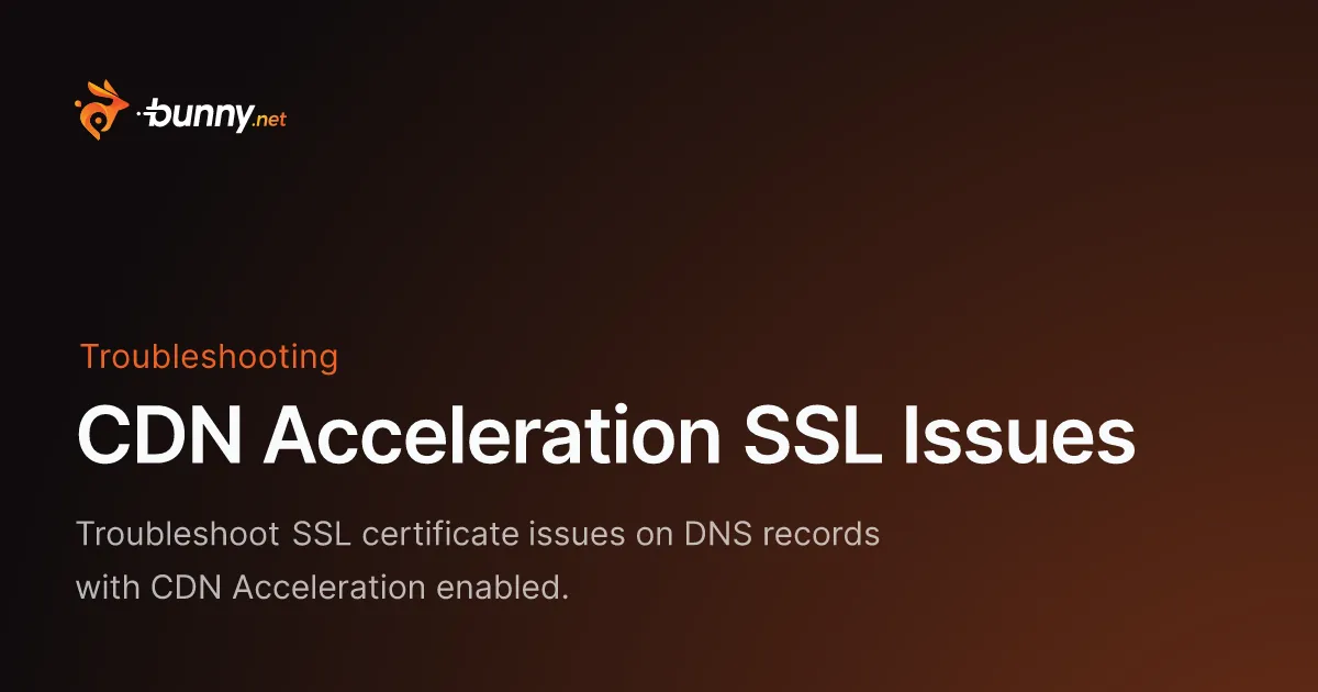 CDN Acceleration SSL Issues - bunny.net Documentation