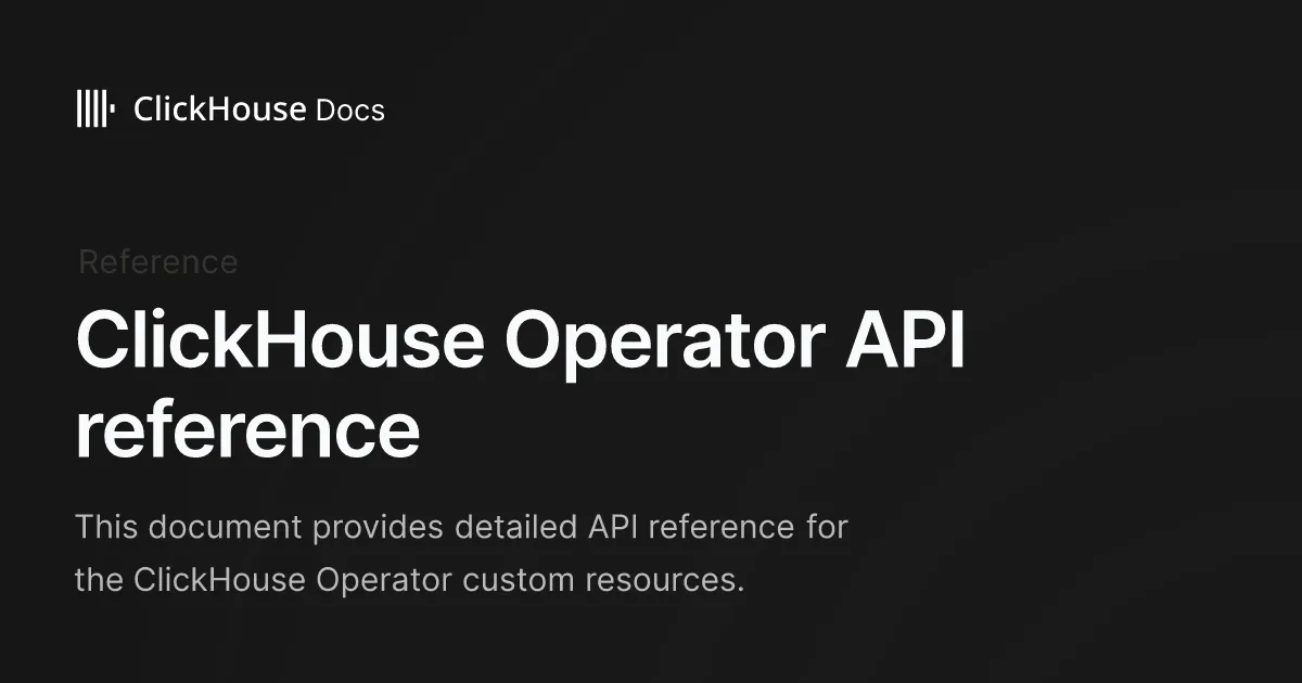 ClickHouse Operator API reference - ClickHouse Documentation
