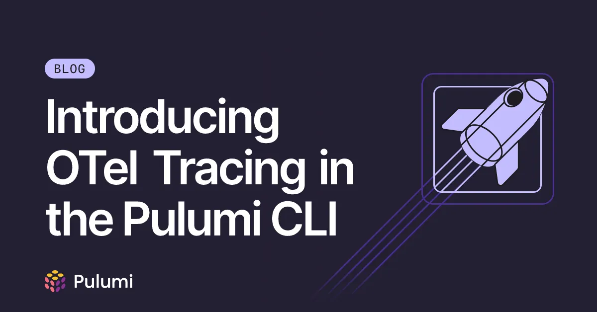 Introducing OTel Tracing in the Pulumi CLI