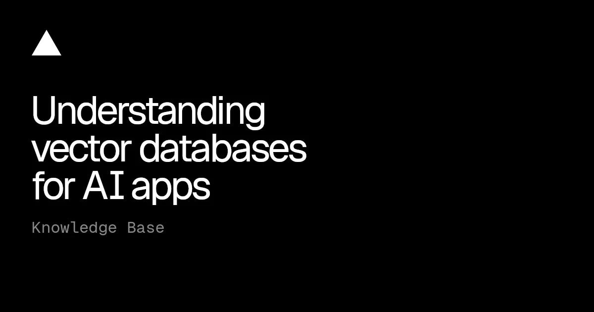 Understanding vector databases for AI apps