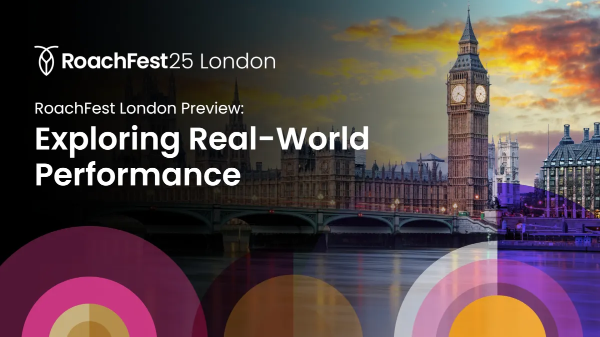 RoachFest London Preview: Exploring Real-World Performance
