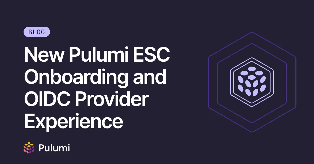 New Pulumi ESC Onboarding and OIDC Provider Experience