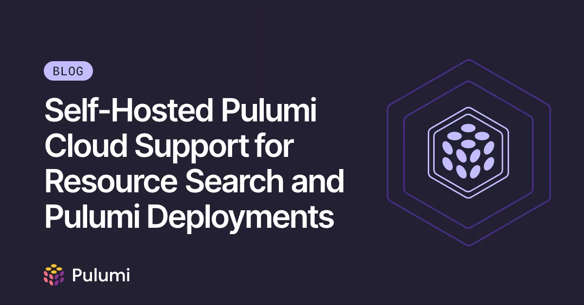 Self-Hosted Pulumi Cloud Support for Resource Search and Pulumi Deployments