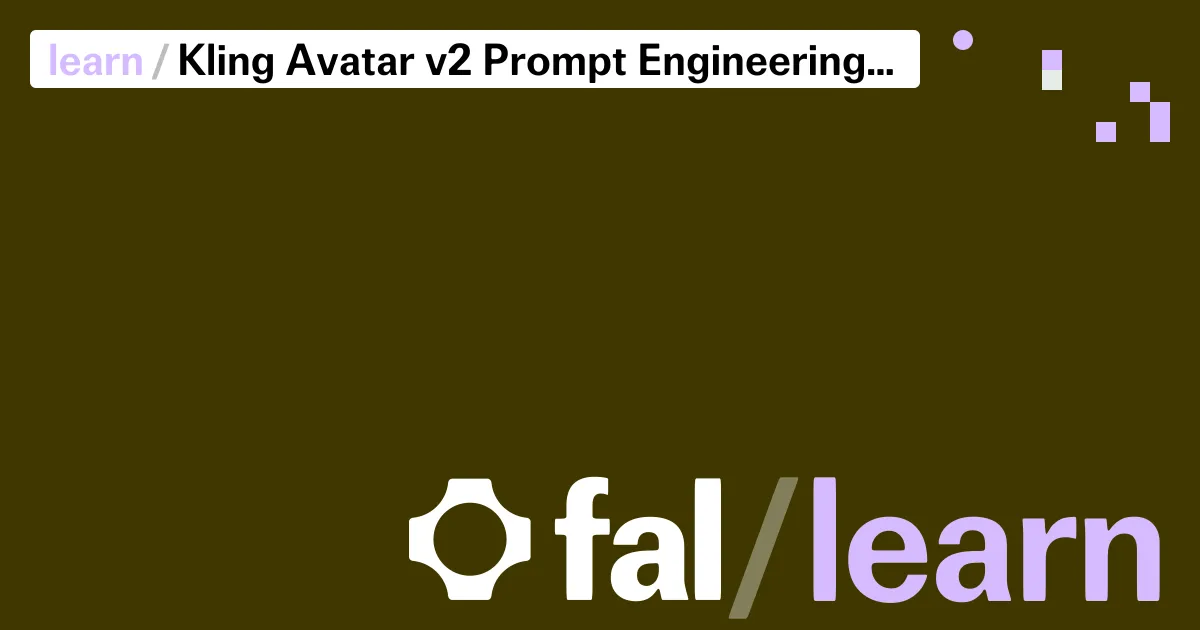 Kling Avatar v2 Prompt Engineering Guide: Mastering AI Avatar Generation