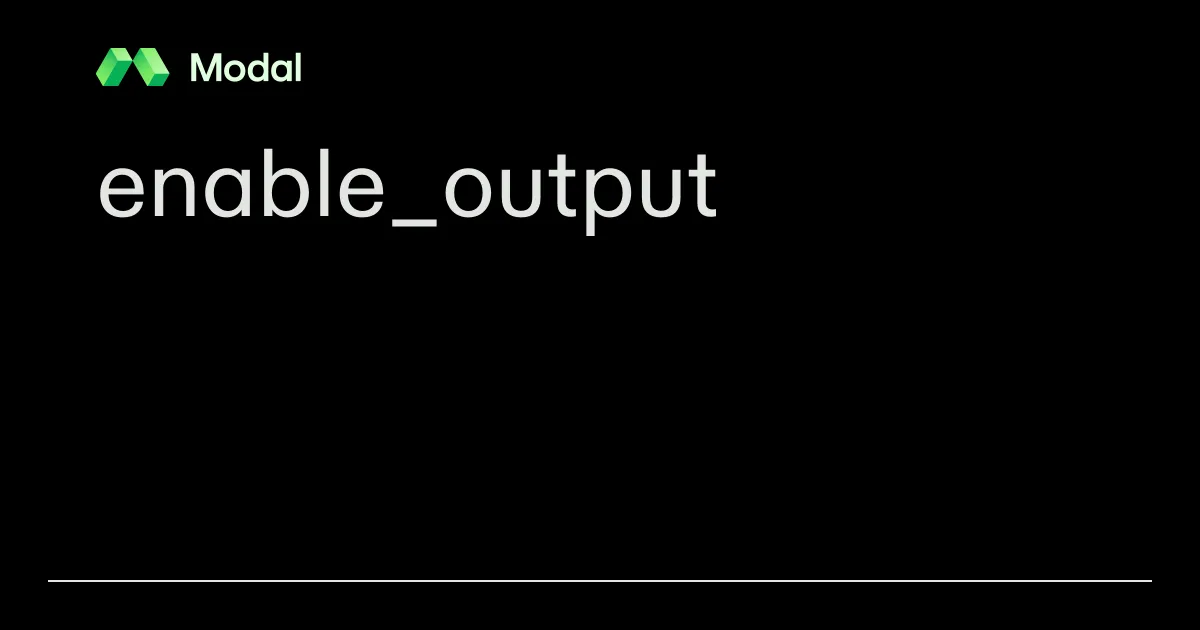 enable_output